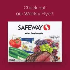 Text Reading "Check out our weekly Flyer!" and an image of Safeway Flyer.
