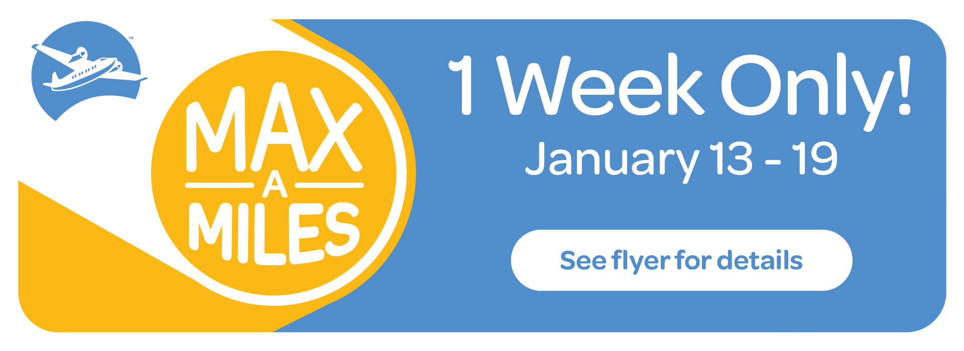 Text Reading 'Explore our Max A Miles Flyers. Valid for one week only January thirteen to January nineteen.' Along with a 'See flyer' button below.