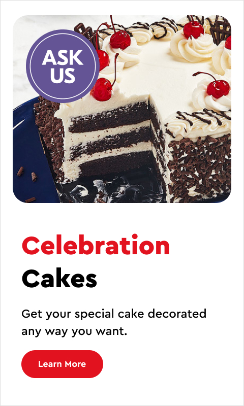Text Reading 'Prepared in-store Celebration Cakes. From birthdays to baby showers or just because, every occasion deserves the perfect cake. Get yours decorated your way to celebrate all of life's special moments. 'Find a store' from the button given below.'