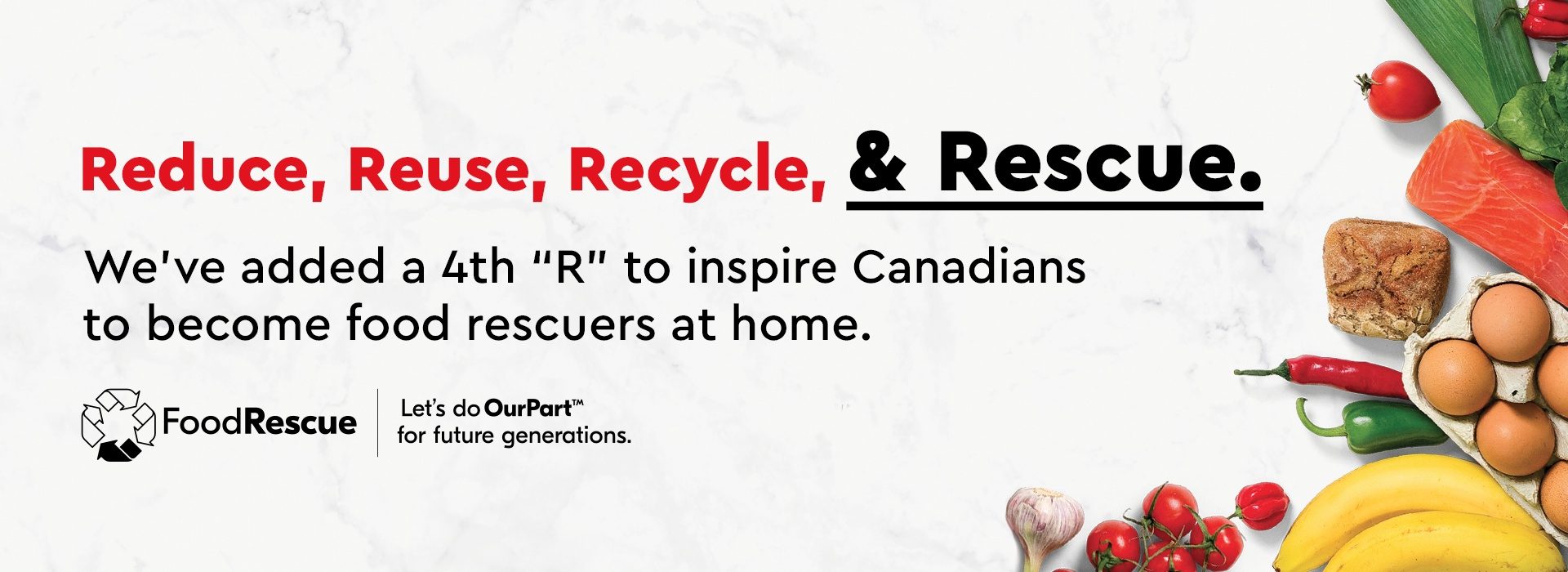 Text Reading 'Reduce, Reuse, Recycle and Rescue. We've added a 4th 'R' to inspire Canadians to become food rescuers at home. Let's do Our Part for future generations.'
