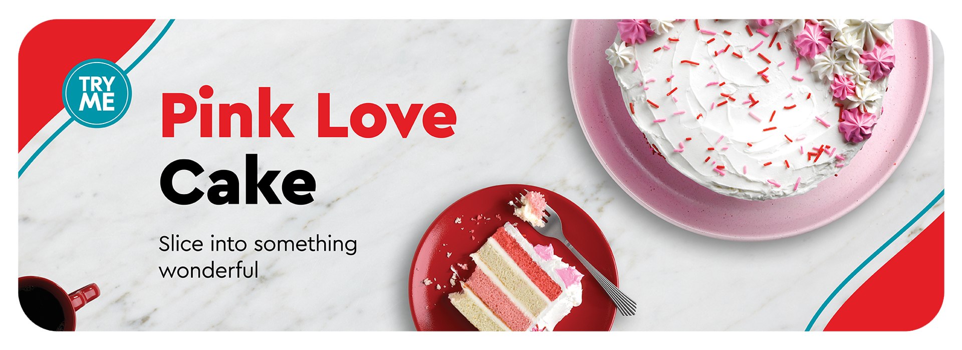 Text Reading 'Pink Love Cake with a picture of an uncut cake and a cake slice having red, yellow, and pink bread and white cream saying ‘Try Me’ and ‘Slice into something wonderful’.