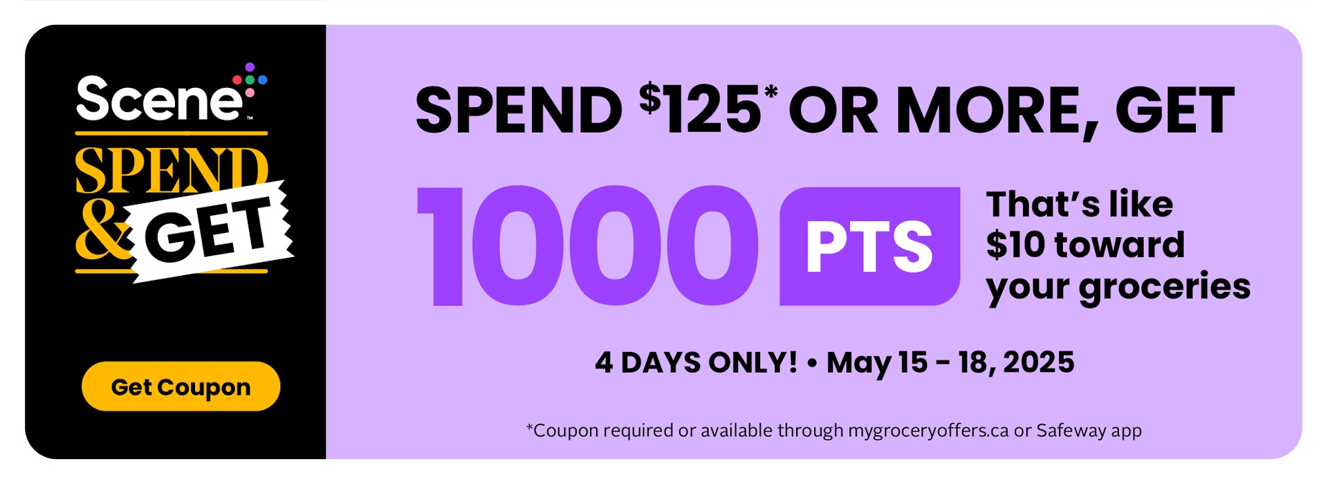 Spend $125+ get 1000pts with flyer coupon or through the Safeway app or mygroceryoffers.ca