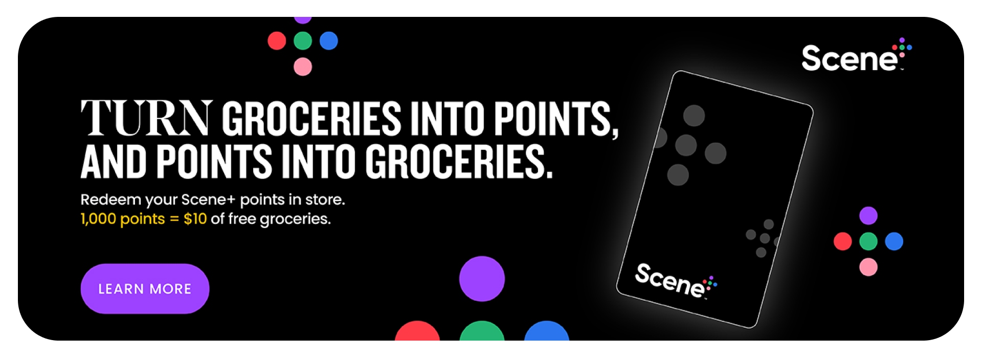 Turn your Scene+ points into groceries, 1000 points = $10 of free groceries! Register now!